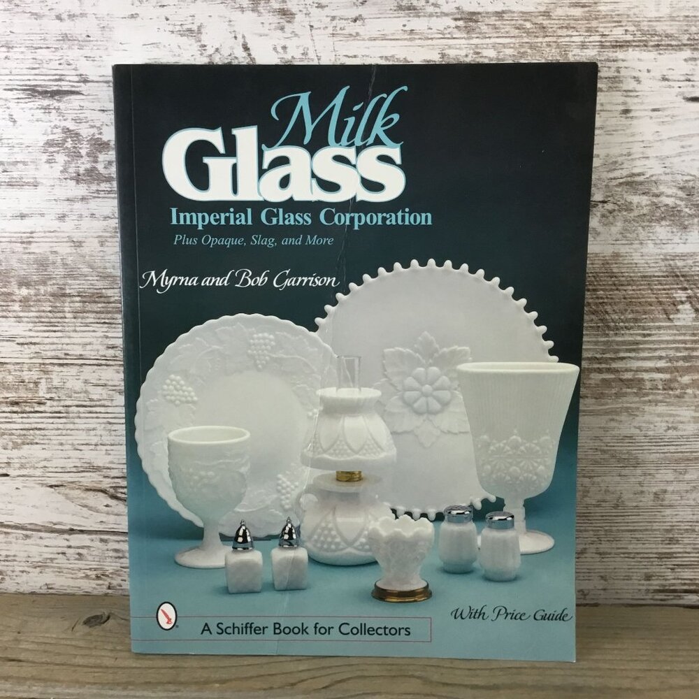 Milk Glass Imperial Glass Corporation Book Myrna & Bob Garrison 2001 Softcover